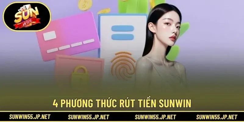 4 phương thức rút tiền Sunwin