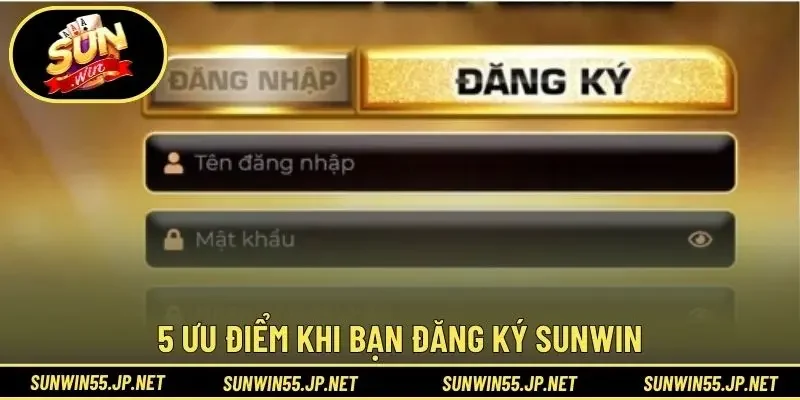 5 ưu điểm khi bạn đăng ký Sunwin