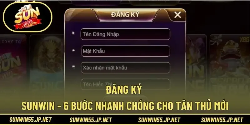 Đăng Ký Sunwin - 6 Bước Nhanh Chóng Cho Tân Thủ Mới
