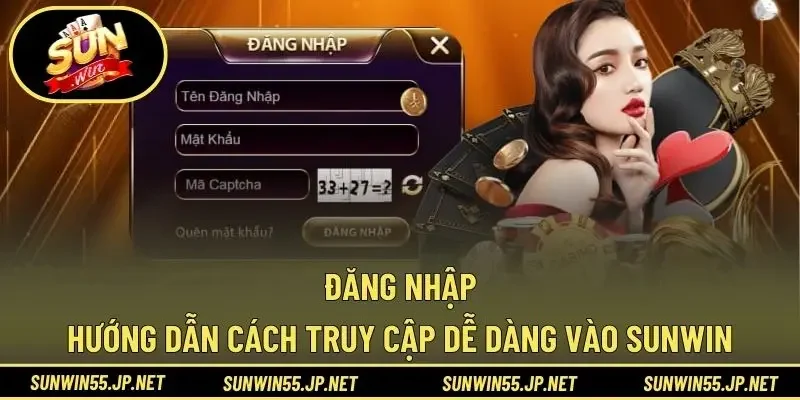 Đăng Nhập – Hướng Dẫn Cách Truy Cập Dễ Dàng Vào Sunwin