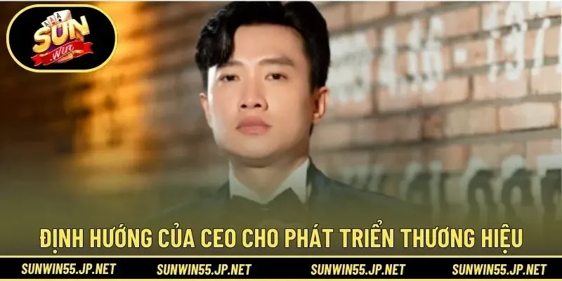Định hướng của CEO cho phát triển thương hiệu