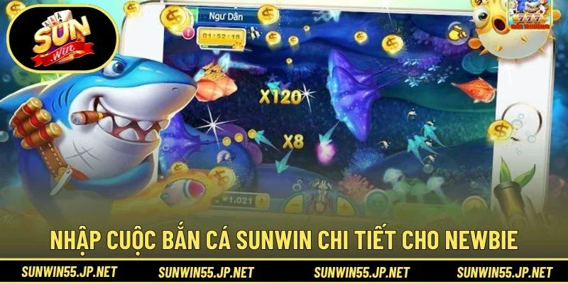 Nhập cuộc Bắn Cá Sunwin chi tiết cho newbie