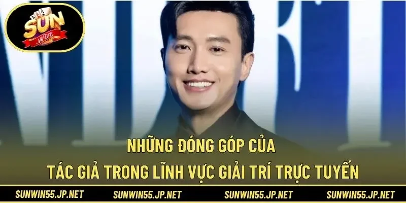 Những đóng góp của tác giả trong lĩnh vực giải trí trực tuyến