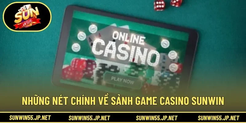 Những nét chính về sảnh game casino SUNWIN